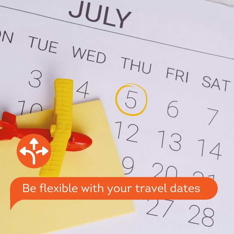 Be Flexible With Dates